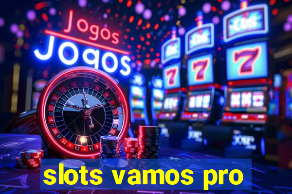 slots vamos pro